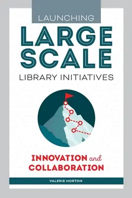 Uruchamianie inicjatyw bibliotecznych na dużą skalę: Innowacja i współpraca - Launching Large-Scale Library Initiatives: Innovation and Collaboration