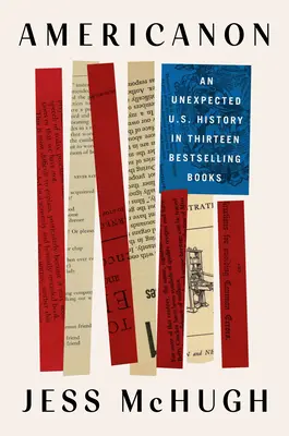 Americanon: Niespodziewana historia Stanów Zjednoczonych w trzynastu bestsellerowych książkach - Americanon: An Unexpected U.S. History in Thirteen Bestselling Books