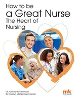 Jak być świetną pielęgniarką - serce pielęgniarstwa - How to be a Great Nurse - the Heart of Nursing