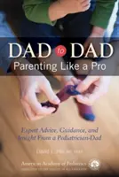 Tata dla taty: Rodzicielstwo jak zawodowiec - Dad to Dad: Parenting Like a Pro