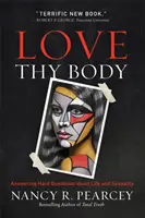 Kochaj swoje ciało: Odpowiedzi na trudne pytania dotyczące życia i seksualności - Love Thy Body: Answering Hard Questions about Life and Sexuality