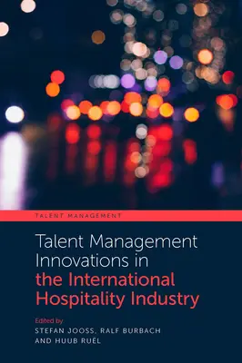 Innowacje w zarządzaniu talentami w międzynarodowej branży hotelarskiej - Talent Management Innovations in the International Hospitality Industry