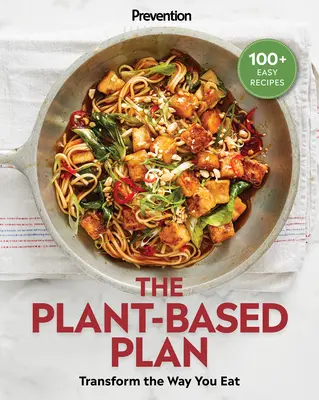 Prevention the Plant-Based Plan: Zmień sposób odżywiania (ponad 100 łatwych przepisów) - Prevention the Plant-Based Plan: Transform the Way You Eat (100+ Easy Recipes)