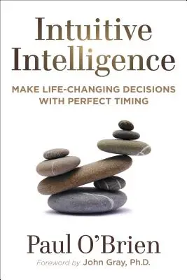 Inteligencja intuicyjna: Podejmuj zmieniające życie decyzje z doskonałym wyczuciem czasu - Intuitive Intelligence: Make Life-Changing Decisions with Perfect Timing