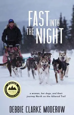 Fast Into the Night: Kobieta, jej psy i ich podróż na północ szlakiem Iditarod - Fast Into the Night: A Woman, Her Dogs, and Their Journey North on the Iditarod Trail