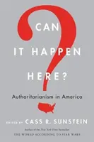 Czy to się może zdarzyć tutaj? Autorytaryzm w Ameryce - Can It Happen Here?: Authoritarianism in America