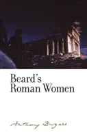 Beard's Roman Women: Anthony Burgess - Beard's Roman Women: By Anthony Burgess