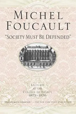 Społeczeństwo musi być bronione: Wykłady w Collhge de France, 1975-76 - Society Must Be Defended: Lectures at the Collhge de France, 1975-76