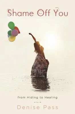 Shame Off You: Od ukrywania się do uzdrowienia - Shame Off You: From Hiding to Healing