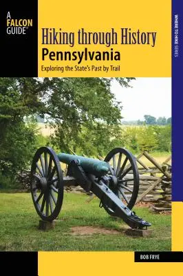 Wędrówki przez historię Pensylwanii: odkrywanie przeszłości stanu szlakiem - Hiking Through History Pennsylvania: Exploring the State's Past by Trail