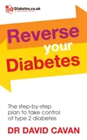 Reverse Your Diabetes: Plan krok po kroku, aby przejąć kontrolę nad cukrzycą typu 2 - Reverse Your Diabetes: The Step-By-Step Plan to Take Control of Type 2 Diabetes