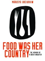 Jedzenie było jej krajem: The Memoir of a Queer Daughter - Food Was Her Country: The Memoir of a Queer Daughter