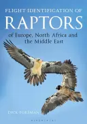 Identyfikacja ptaków drapieżnych Europy, Afryki Północnej i Bliskiego Wschodu w locie: Podręcznik identyfikacji terenowej - Flight Identification of Raptors of Europe, North Africa and the Middle East: A Handbook of Field Identification