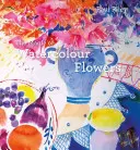 Magia akwarelowych kwiatów - The Magic of Watercolour Flowers