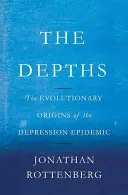 The Depths: Ewolucyjne źródła epidemii depresji - The Depths: The Evolutionary Origins of the Depression Epidemic