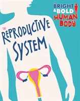 Jasne i śmiałe ludzkie ciało: Układ rozrodczy - Bright and Bold Human Body: The Reproductive System