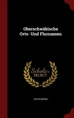 Oberschwbische Orts- Und Flurnamen