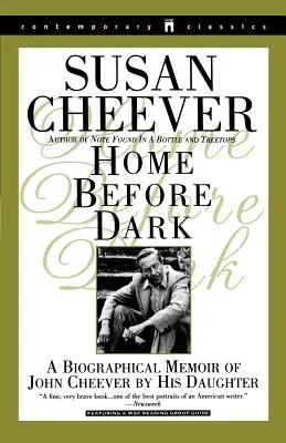 Dom przed zmrokiem: biograficzny pamiętnik Johna Cheevera autorstwa jego córki - Home Before Dark: A Biographical Memoir of John Cheever by His Daughter