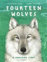 Czternaście wilków - historia odrodzenia - Fourteen Wolves - A Rewilding Story