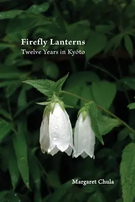 Firefly Lanterns: Dwanaście lat w Kyōto - Firefly Lanterns: Twelve Years in Kyōto