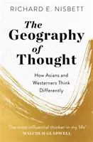 Geografia myślenia - jak Azjaci i ludzie Zachodu myślą inaczej - Geography of Thought - How Asians and Westerners Think Differently