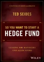 Chcesz założyć fundusz hedgingowy: Lekcje dla zarządzających i alokatorów - So You Want to Start a Hedge Fund: Lessons for Managers and Allocators