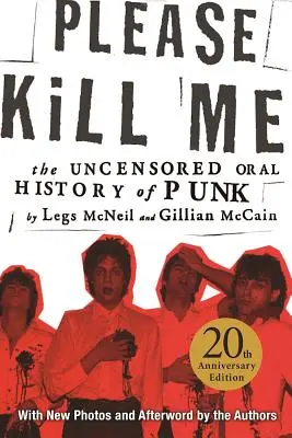 Please Kill Me: Nieocenzurowana ustna historia punka - Please Kill Me: The Uncensored Oral History of Punk