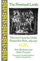 Ziemie obiecane: Niskie Kraje pod panowaniem burgundzkim, 1369-1530 - Promised Lands: The Low Countries Under Burgundian Rule, 1369-1530