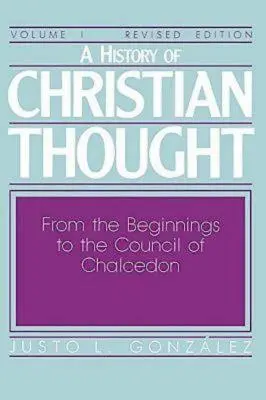 Historia myśli chrześcijańskiej tom I: Od początków do Soboru Chalcedońskiego - A History of Christian Thought Volume I: From the Beginnings to the Council of Chalcedon