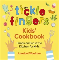 Książka kucharska Tickle Fingers Kids: Zabawa w kuchni dla dzieci w wieku 4-7 lat - The Tickle Fingers Kids' Cookbook: Hands-On Fun in the Kitchen for 4-7s