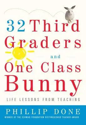 32 trzecioklasistów i jeden klasowy królik: Lekcje życia z nauczania - 32 Third Graders and One Class Bunny: Life Lessons from Teaching