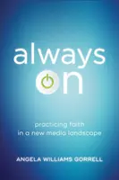 Always on: Praktykowanie wiary w nowych mediach - Always on: Practicing Faith in a New Media Landscape