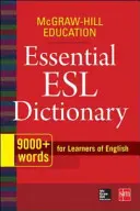 McGraw-Hill Education Essential ESL Dictionary: 9,000+ słów dla uczących się języka angielskiego - McGraw-Hill Education Essential ESL Dictionary: 9,000+ Words for Learners of English