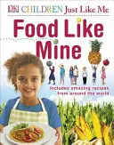 Food Like Mine - zawiera niesamowite przepisy z całego świata - Food Like Mine - Includes Amazing Recipes from Around the World