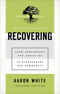 Odzyskiwanie: Od złamania i uzależnienia do błogosławieństwa i wspólnoty - Recovering: From Brokenness and Addiction to Blessedness and Community