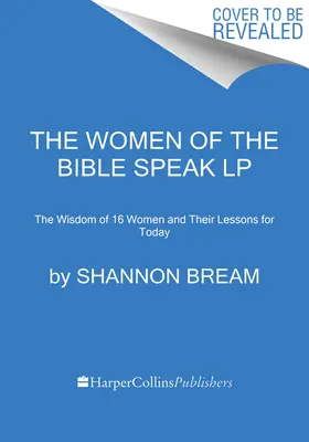 Kobiety Biblii mówią: Mądrość 16 kobiet i ich lekcje na dziś - The Women of the Bible Speak: The Wisdom of 16 Women and Their Lessons for Today