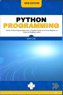 Programowanie w Pythonie: Opanuj programowanie w Pythonie z kompletnym przewodnikiem, aby przejść od początkującego do eksperta, tworząc gry - Python Programming: Master Python Programming with a Complete Guide to Go From Beginner to Expert by Building Games