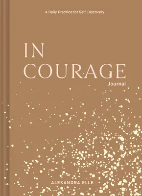 In Courage Journal: Codzienna praktyka samopoznania - In Courage Journal: A Daily Practice for Self-Discovery