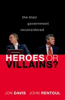 Bohaterowie czy złoczyńcy? The Blair Government Reconsidered - Heroes or Villains?: The Blair Government Reconsidered