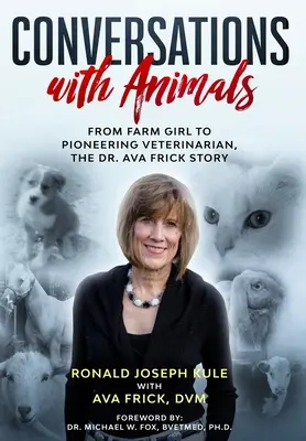 Rozmowy ze zwierzętami: Od dziewczyny z farmy do pionierskiego weterynarza - historia dr Avy Frick - Conversations with Animals: From Farm Girl to Pioneering Veterinarian, the Dr. Ava Frick Story