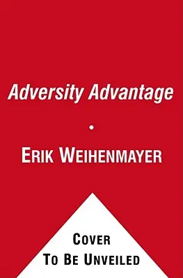 The Adversity Advantage: Przekształcanie codziennych zmagań w codzienną wielkość - The Adversity Advantage: Turning Everyday Struggles Into Everyday Greatness