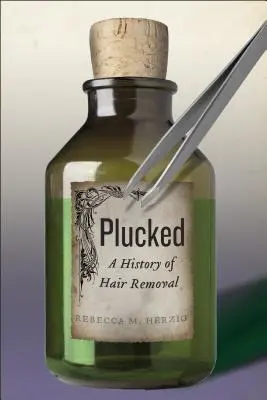 Skubany: Historia usuwania włosów - Plucked: A History of Hair Removal