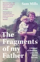 Fragmenty mojego ojca - wspomnienie szaleństwa, miłości i rodzinnych sekretów - Fragments of my Father - A Memoir of Madness, Love and Family Secrets