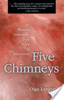 Pięć kominów: Prawdziwa historia kobiety ocalałej z Auschwitz - Five Chimneys: A Woman Survivor's True Story of Auschwitz