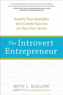 Introwertyczny przedsiębiorca: Wzmocnij swoje mocne strony i osiągnij sukces na własnych warunkach - The Introvert Entrepreneur: Amplify Your Strengths and Create Success on Your Own Terms