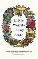 Little Weirds - „Zabawna, pozytywna, całkowicie oryginalna i inspirująca” George Saunders - Little Weirds - 'Funny, positive, completely original and inspiring' George Saunders