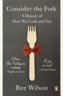 Rozważ widelec - historia tego, jak gotujemy i jemy - Consider the Fork - A History of How We Cook and Eat