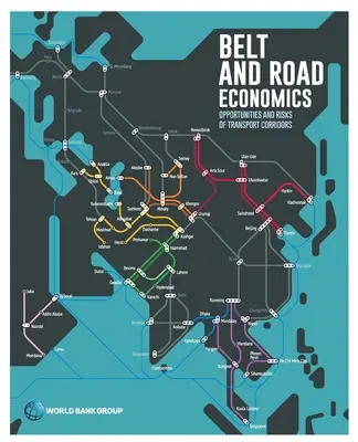 Ekonomia Pasa i Szlaku: Szanse i zagrożenia związane z korytarzami transportowymi - Belt and Road Economics: Opportunities and Risks of Transport Corridors