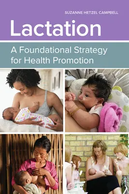 Laktacja: Podstawowa strategia promocji zdrowia: Podstawowa strategia promocji zdrowia - Lactation: A Foundational Strategy for Health Promotion: A Foundational Strategy for Health Promotion