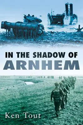 W cieniu Arnhem: Bitwa o dolne Maas, wrzesień-listopad 1944 r. - In the Shadow of Arnhem: The Battle for the Lower Maas, September-November 1944